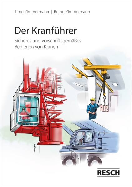 Broschüre: Der Kranführer Wie Sie den Kran vorschrifts- und bestimmungsgemäß bedienen sowie Lasten sicher anschlagen Information und Lehrgangsunterlage für den Kranführer.